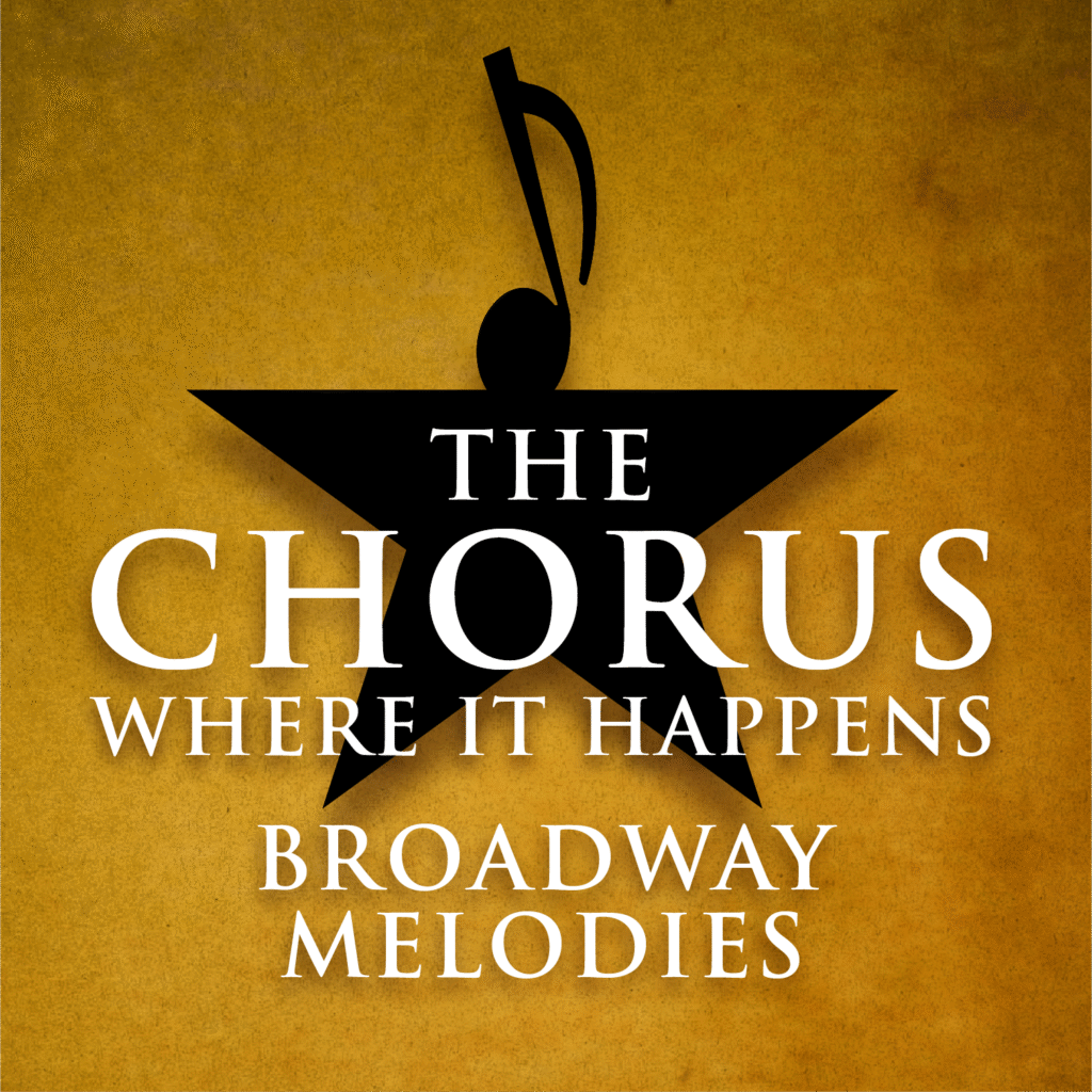 A star on a dirty gold background where the top point of the star is a music note. the words "The Chorus Where It Happens: Broadway Melodies".